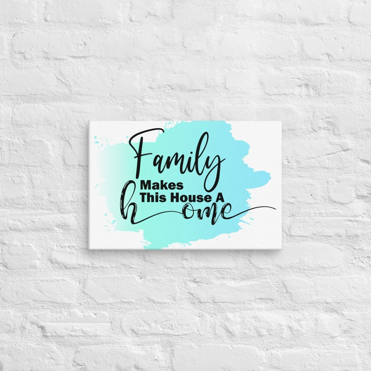 Exclusive Art Canvas - Saying - Family Makes This House A Home (Horizontal) - 12″×18″ - 
