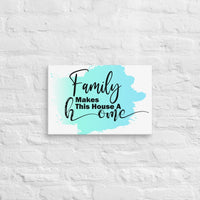 Exclusive Art Canvas - Saying - Family Makes This House A Home (Horizontal) - 12″×18″ - 