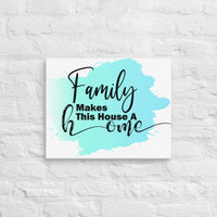 Exclusive Art Canvas - Saying - Family Makes This House A Home (Horizontal) - 16″×20″ - 