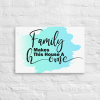 Exclusive Art Canvas - Saying - Family Makes This House A Home (Horizontal) - 16″×24″ - 