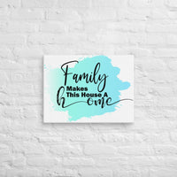 Exclusive Art Canvas - Saying - Family Makes This House A Home (Horizontal) - 18″×24″ - 