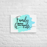 Exclusive Art Canvas - Saying - Family Makes This House A Home (Horizontal) - 18″×26″ - 