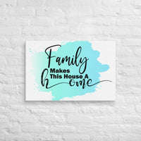 Exclusive Art Canvas - Saying - Family Makes This House A Home (Horizontal) - 20″×30″ - 