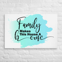 Exclusive Art Canvas - Saying - Family Makes This House A Home (Horizontal) - 26″×40″ - 