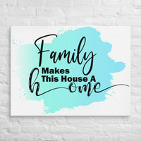 Exclusive Art Canvas - Saying - Family Makes This House A Home (Horizontal) - 30″×40″ - 