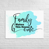 Exclusive Art Canvas - Saying - Family Makes This House A Home (Horizontal) - 40″×55″ - 