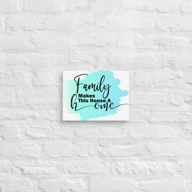 Exclusive Art Canvas - Saying - Family Makes This House A Home (Horizontal) - 9″×12″ - 