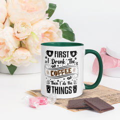 Two-Tone Ceramic Mug - Drinking Coffee (First I Drink The Coffee) - Dark Green - 11oz - Right Side