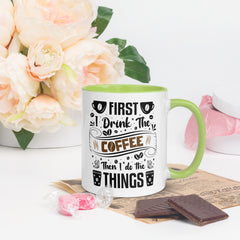 Two-Tone Ceramic Mug - Drinking Coffee (First I Drink The Coffee) - Green - 11oz - Right Side