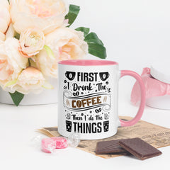 Two-Tone Ceramic Mug - Drinking Coffee (First I Drink The Coffee) - Pink - 11oz - Right Side